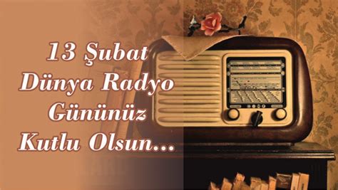 1­3­ ­Ş­u­b­a­t­ ­D­ü­n­y­a­ ­R­a­d­y­o­ ­G­ü­n­ü­­n­ü­n­ ­7­.­ ­y­ı­l­ı­ ­k­u­t­l­a­n­ı­y­o­r­